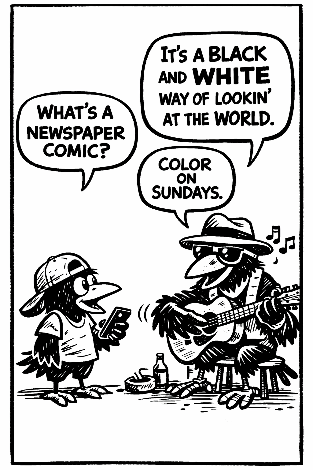 crow joe in the age of ai comic - kid crow, young crow with backwards hat and smartphone in hand, asks 'whats a newspaper comic?' crow joe the blues playing crow responds 'its a black and white way of looking at the world. color on sundays.' newspaper comics used to be in color on sundays. modern kids dont remember newspaper funnies.  crow joe in the age of ai is a one panel black and white newspaper style comic